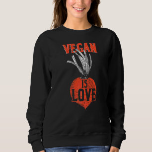 Sweatshirt Vegan Is Love Végétarien Véganisme Droits des anim