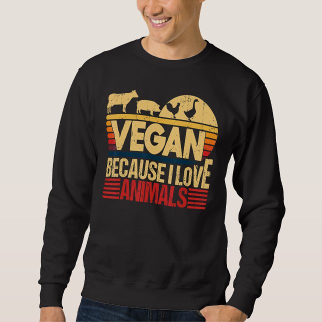 Sweatshirt Vegan Parce que j'aime Animaux Citer Vegetarian He (Devant)