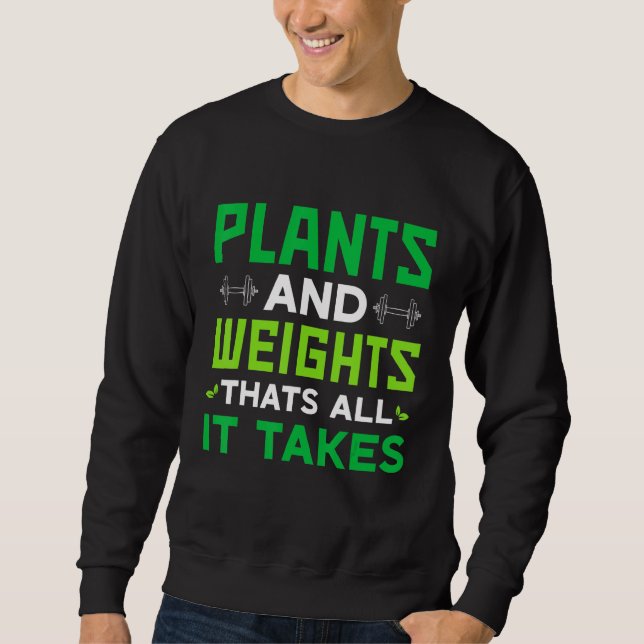 Sweatshirt Vegan Plants And Weights Thats All It Takes (Devant)