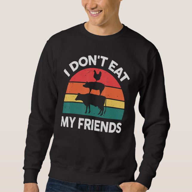 Sweatshirt Vegan-Shirt I Dont Eat My Friends Vegetarian Funny (Devant)