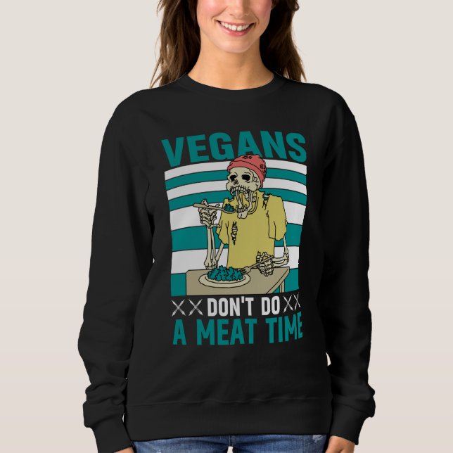 Sweatshirt Vegans don't do a meat Time Vegan  Saying (Devant)