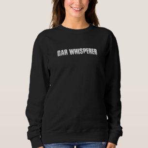 Sweatshirt Véhicule Whisperer Véhicule Mécanicien Véhicule Te