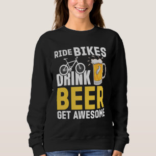 Sweatshirt Vélo de promenade Boire Bière Obtenez stupéfiant