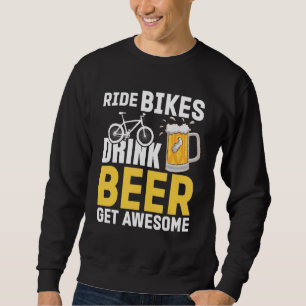 Sweatshirt Vélo de promenade Boire Bière Obtenez stupéfiant