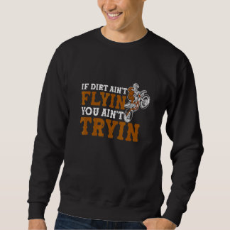 Sweatshirt Vélo - Si Dirt Aint Flyin You Aint Tryin - Mo
