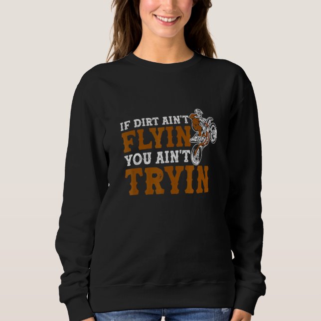 Sweatshirt Vélo - Si Dirt Aint Flyin You Aint Tryin - Mo (Devant)