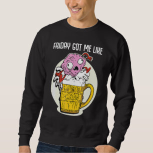 Sweatshirt Vendredi m'a eu comme Bière drôle disant que le ce