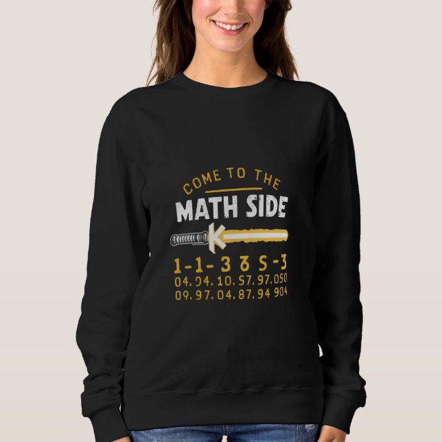 Sweatshirt Venez Au Côté Math Nous Avons Pi - Math Geek Nerd (Devant)