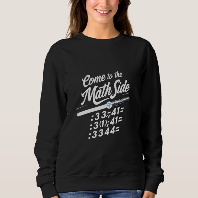 Sweatshirt Venez Au Côté Math Nous Avons Pi - Math Geek Nerd (Devant)