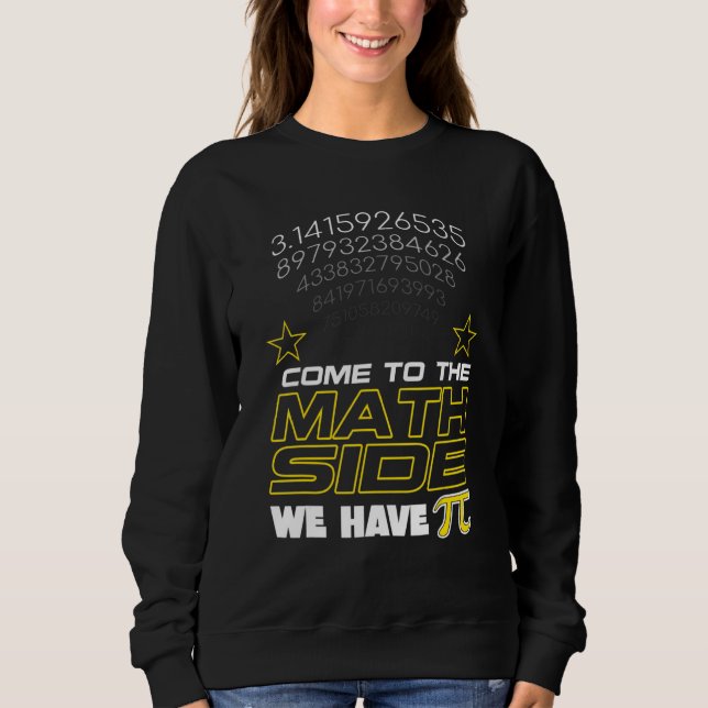 Sweatshirt Venez Au Côté Math Nous Avons Pi Math Geek & Nerd (Devant)