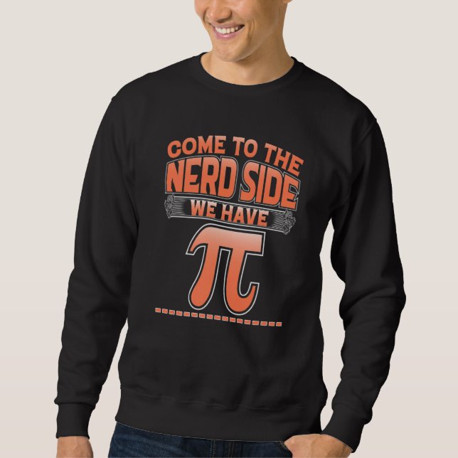 Sweatshirt Venez Au Côté Nerd Nous Avons Pi Math Pi Day 2022 (Devant)