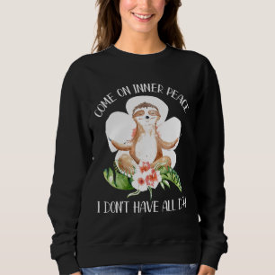 Sweatshirt Venez En Paix Intérieure Je N'Ai Pas Toute La Jour