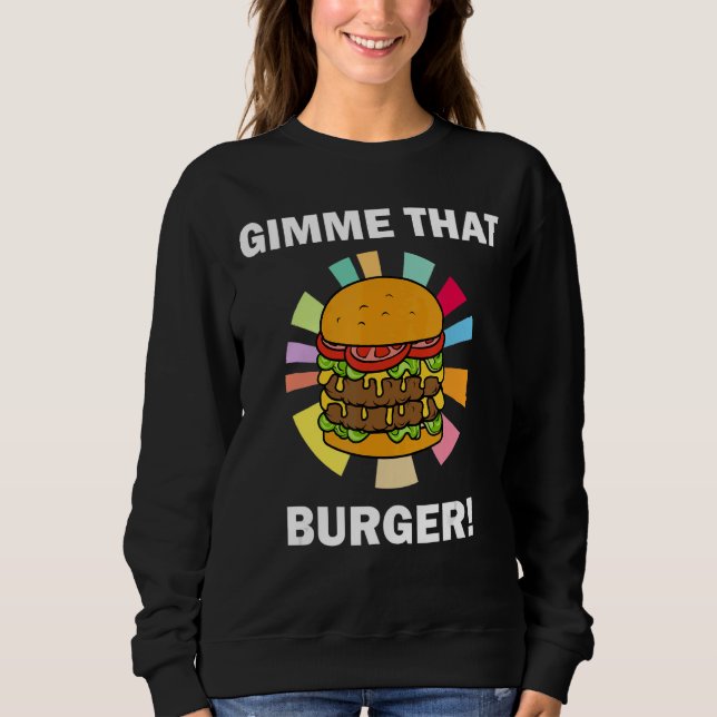 Sweatshirt Ventilateur De Burger Citation Ironique Gimme Ce B (Devant)