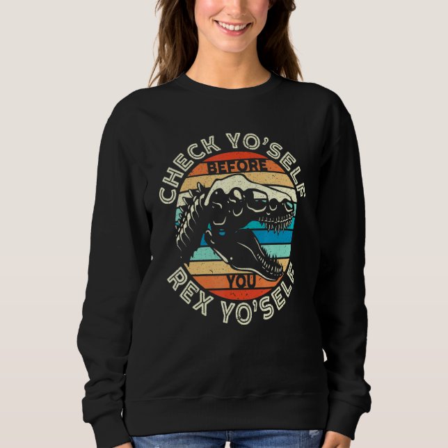 Sweatshirt Vérifier soi-même avant de vous Rex Yo Self T Rex  (Devant)