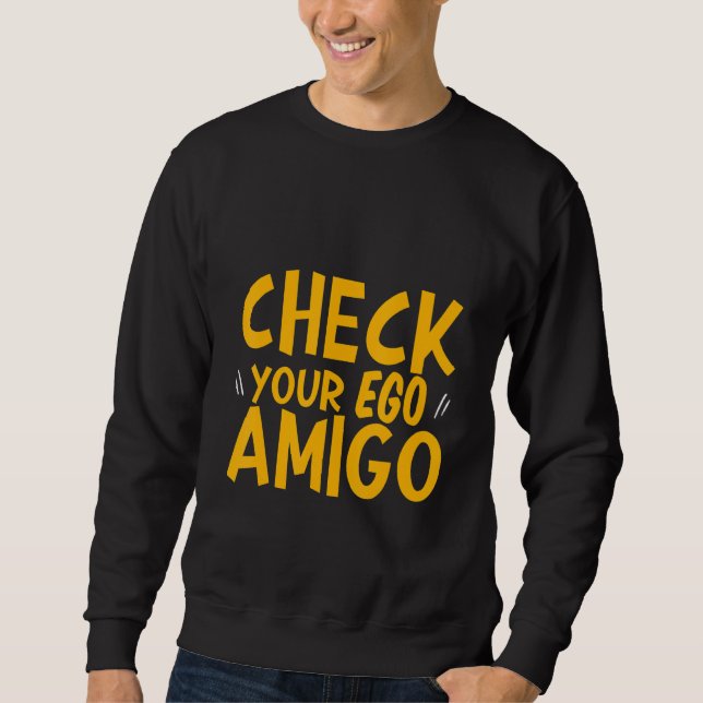 Sweatshirt Vérifiez Votre Ego Ami - (Devant)