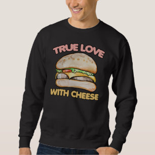 Sweatshirt Véritable amour pour le fromage cheeseburger amour