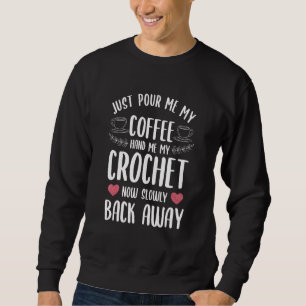 Sweatshirt Versez-Moi Mon Café Met-Moi Mon Crochet
