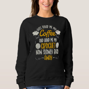Sweatshirt Versez-Moi Mon Café Met-Moi Mon Crochet Maintenant