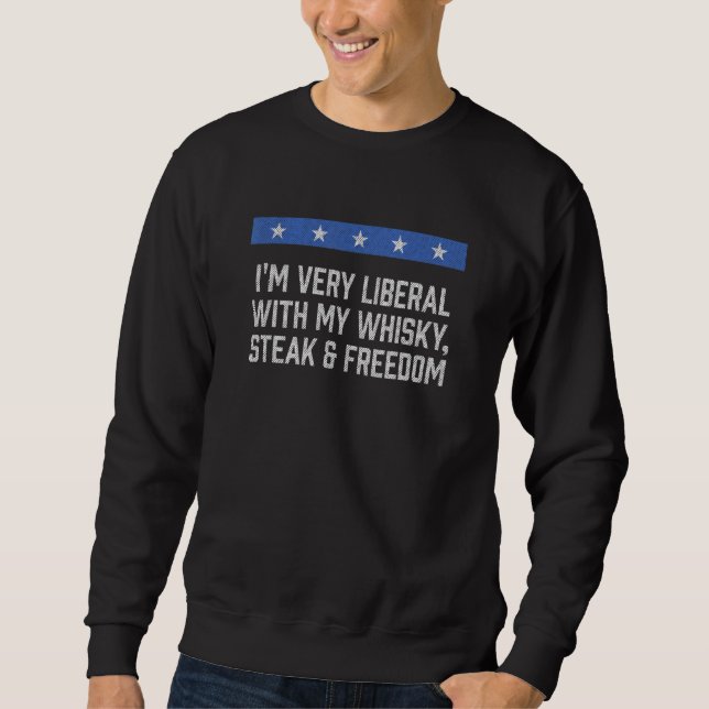 Sweatshirt Very Liberal with My Whisky 4th of July Drinking (Devant)