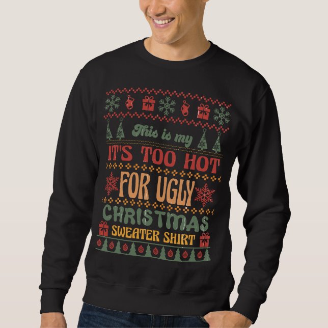 Sweatshirt Vêtements de Noël amusants : Trop chaud pour les S (Devant)