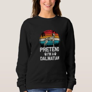 Sweatshirt Vêtements Prétendez que je suis un chien dalmatien