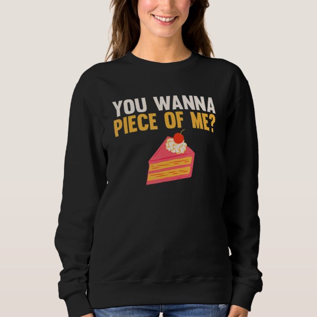 Sweatshirt Vêtements Tu Veux Un Morceau De Moi Gâteau  Gâteau (Devant)