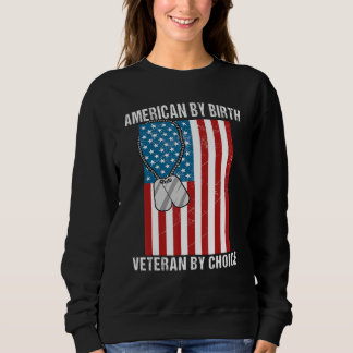 Sweatshirt Veterans Day American by Birth Veteran By Choice U
