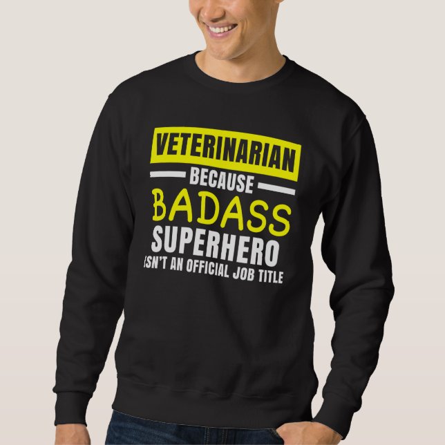 Sweatshirt Vétérinaire parce que Superhero sans profession An (Devant)