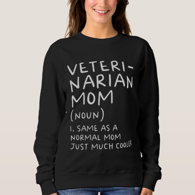 Sweatshirt Veterinarian Mom Definition  Veterinary (Devant)