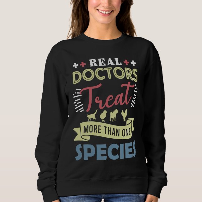 Sweatshirt Veterinarian  Real Doctors Treat More Than One Spe (Devant)