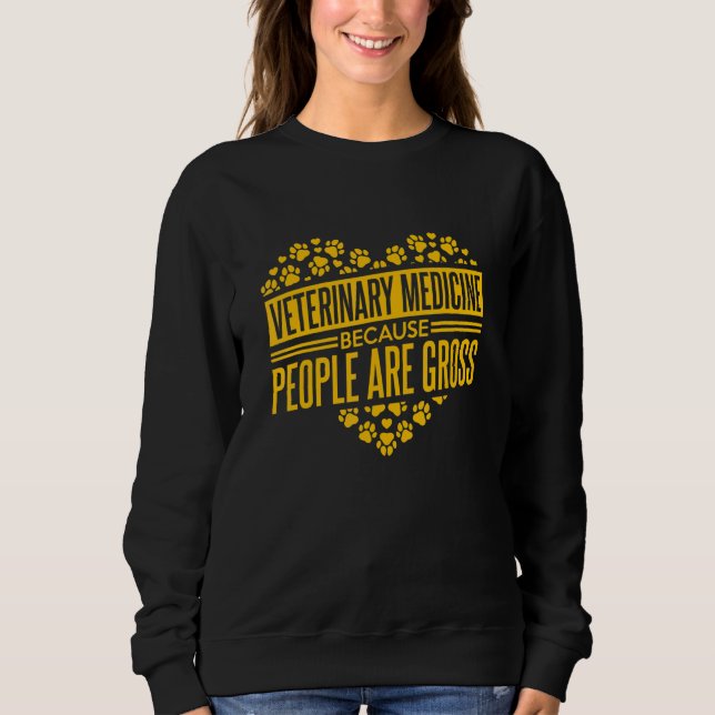 Sweatshirt Veterinary Medicine Because People Are Gross Vet T (Devant)