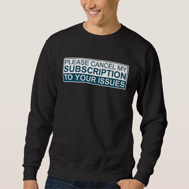 Sweatshirt Veuillez annuler mon abonnement à vos numéros (Devant)