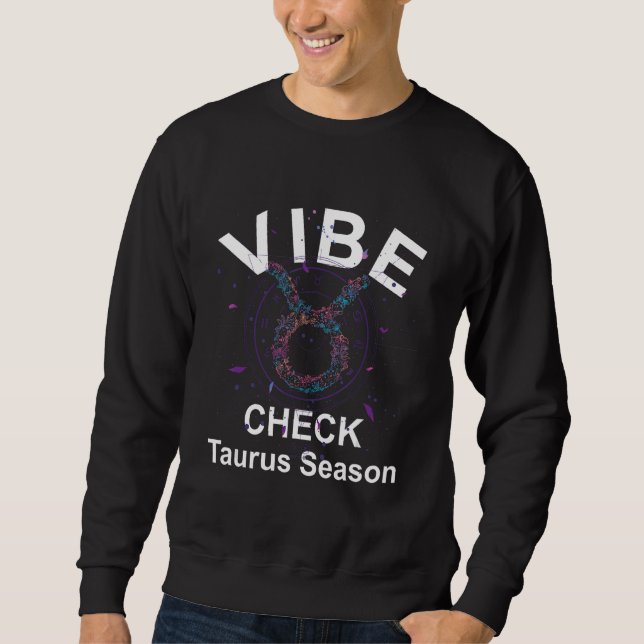 Sweatshirt Vibe Check Taurus Zodiac Sign Reliable, Loyal, and (Devant)