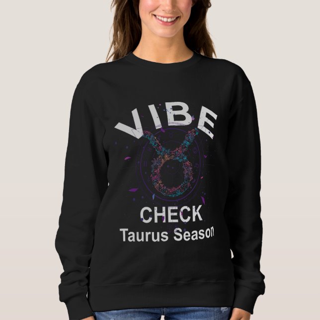 Sweatshirt Vibe Check Taurus Zodiac Sign Reliable, Loyal, and (Devant)
