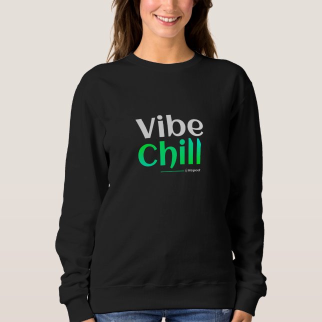 Sweatshirt Vibe. Chill. Repeat. (Devant)