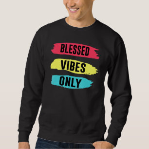 Sweatshirt Vibes chrétiennes amusantes et positives uniquemen