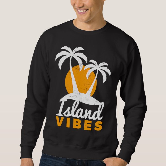 Sweatshirt Vibes d'Ile pour Vos Vacances de Plage Tropicales  (Devant)