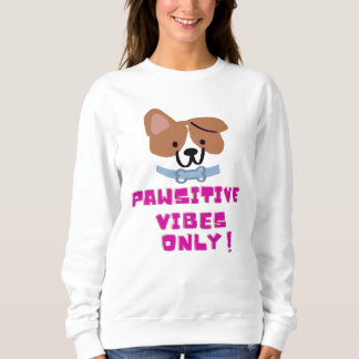 Sweatshirt Vibes Pawsitive Seulement !
