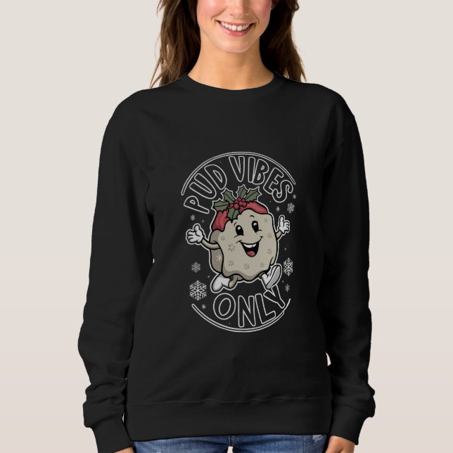 Sweatshirt Vibes Pud Seulement Funny Noël (Devant)