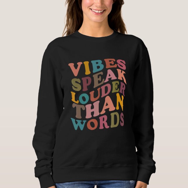 Sweatshirt Vibes Speak Louder Than Words Apparel (Devant)