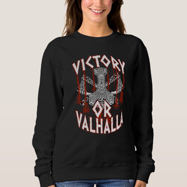 Sweatshirt Victory Or Valhalla Thor's Hammer Viking Vikings   (Devant)
