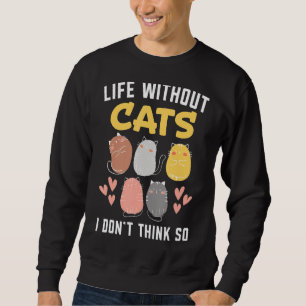 Sweatshirt Vie Sans Chats Je Ne Pense Pas Si Kitty Kitten Lo
