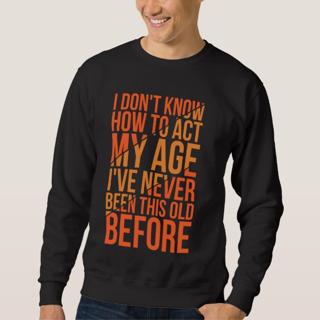 Sweatshirt Vieille disant que je ne sais pas comment agir mon (Devant)