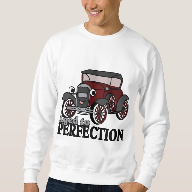 Sweatshirt Vieilli à Perfection/ Antique voiture (Devant)