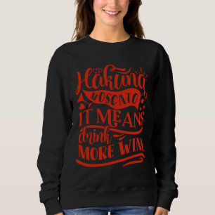 Sweatshirt Vin Hakuna Moscato Cela Signifie Boire Plus De Vin