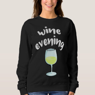 Sweatshirt Vin Soirée Vin Connoisseur Vin Vin Blanc Vins Glas