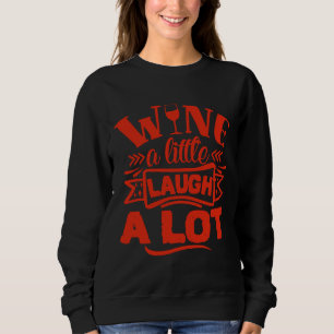 Sweatshirt Vin Un Peu Rire Un Beaucoup De Vin