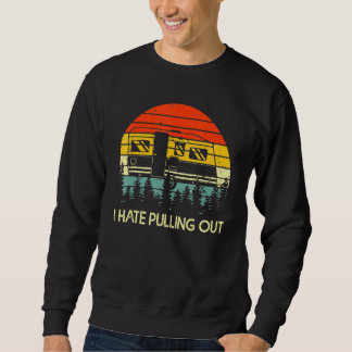 Sweatshirt Vintage Camping I Hate Pulling Out Retro Travel 1