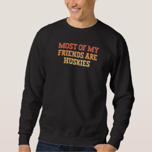 Sweatshirt Vintage Coloré Drôle La Plupart De Mes Amis Sont H