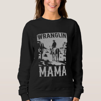 Sweatshirt Vintage Cowboy Western Pays Wranglin Mama maman ma